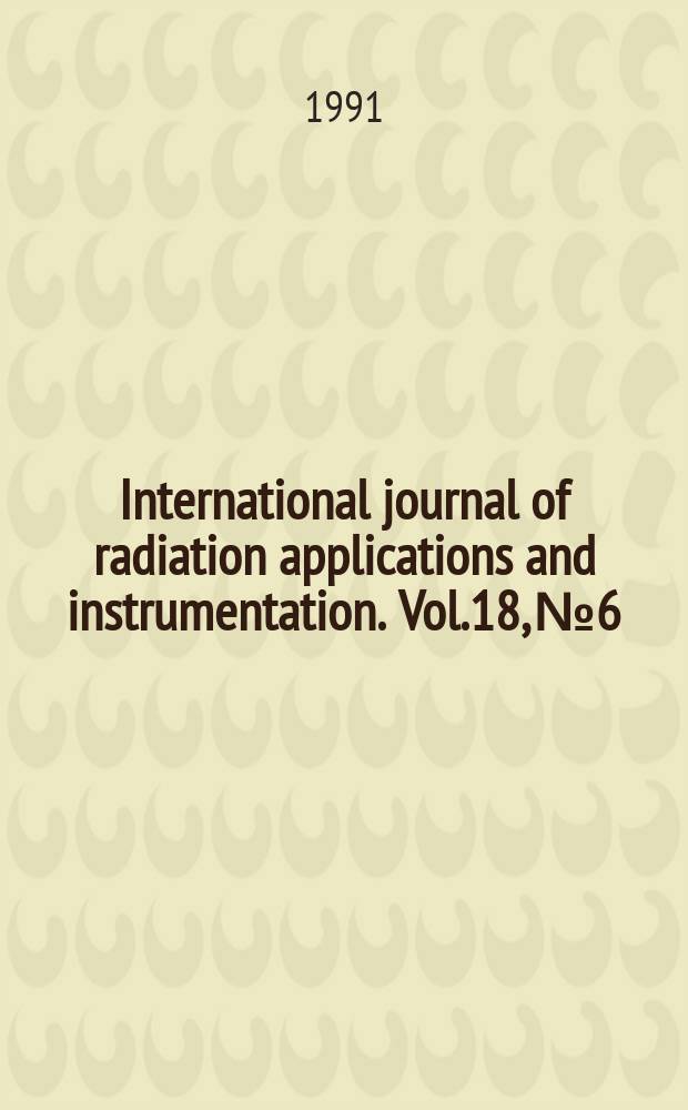 International journal of radiation applications and instrumentation. Vol.18, №6 : Current trends and future perspectives in nuclear medicine