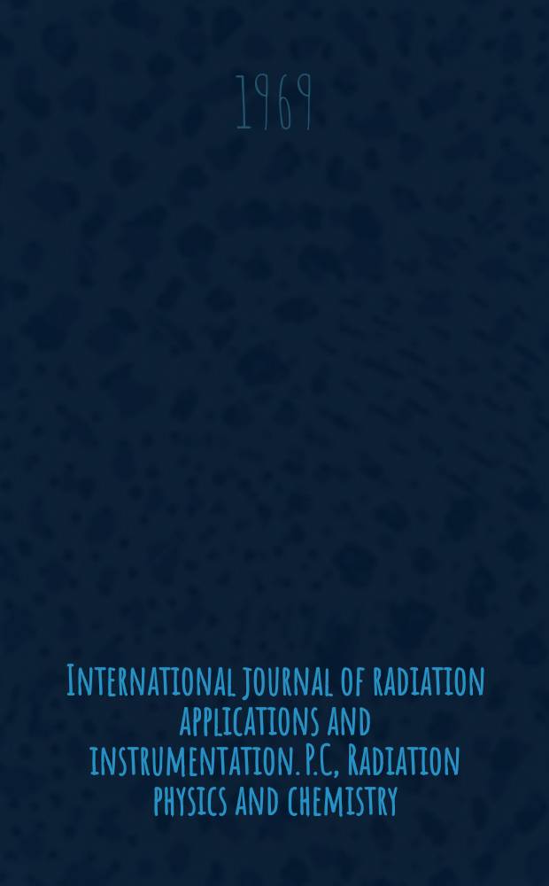 International journal of radiation applications and instrumentation. P.C, Radiation physics and chemistry