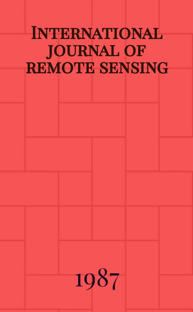 International journal of remote sensing : An offic. j. of the Remote sensing soc. Vol.8, №1 : The Natural environment research council's airborne thematic mapper campaigns 1983 and 1984