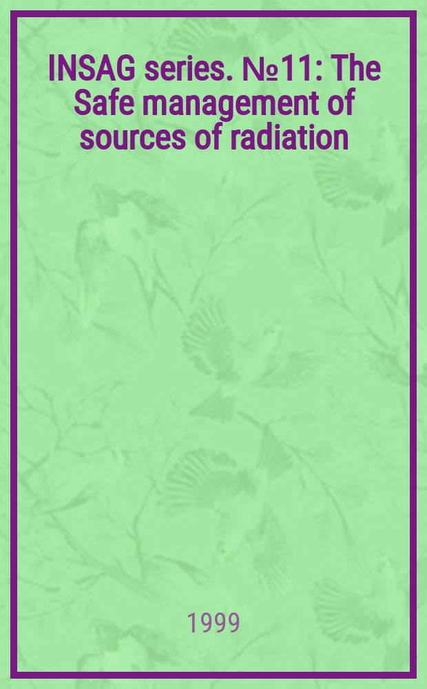 INSAG series. №11 : The Safe management of sources of radiation