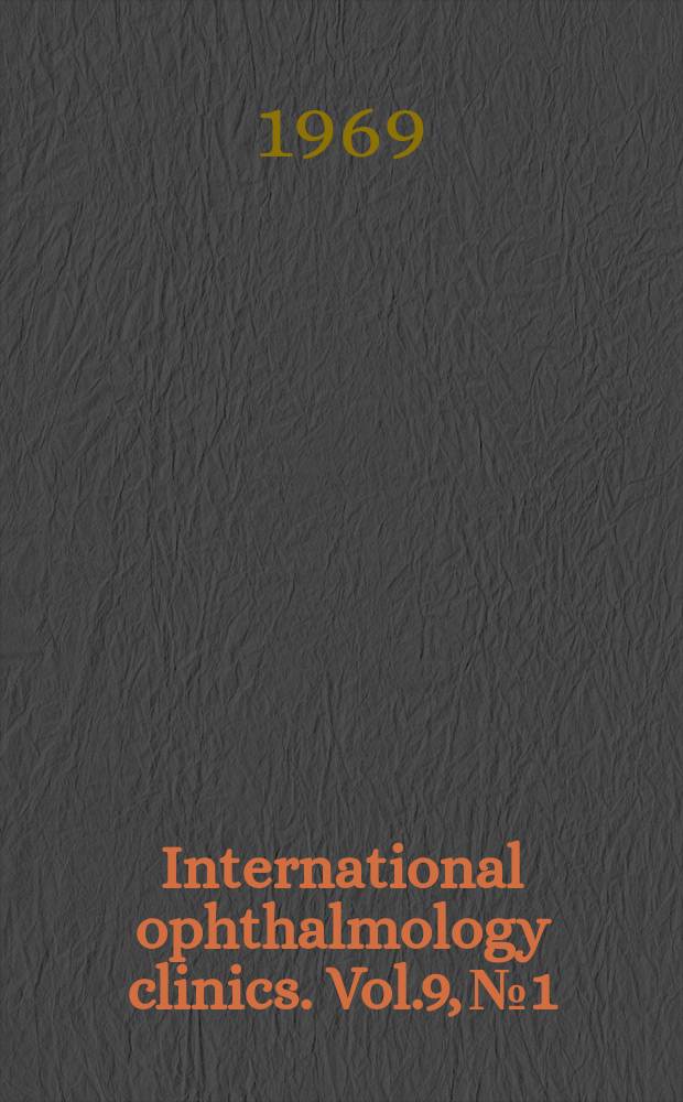 International ophthalmology clinics. Vol.9, №1 : Decision-making in the diagnosis and therapy of the glaucomas