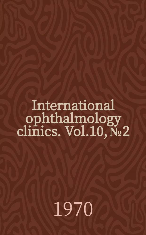 International ophthalmology clinics. Vol.10, №2 : Advances in keratoplasty