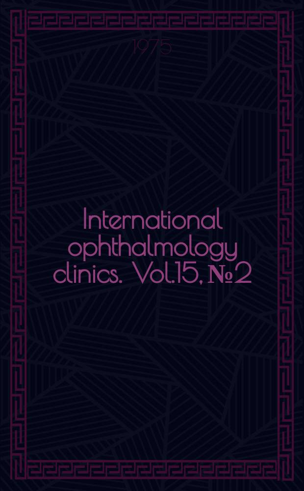 International ophthalmology clinics. Vol.15, №2 : The ophthalmologist's office: planning and practice