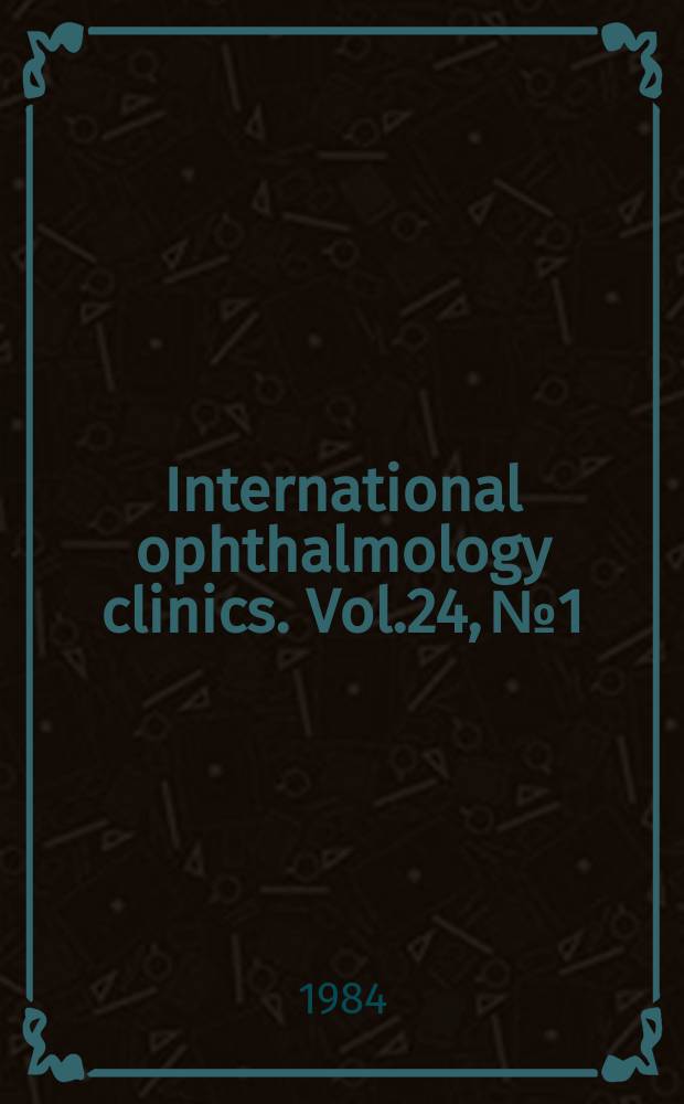 International ophthalmology clinics. Vol.24, №1 : Developmental abnormalities of the eye