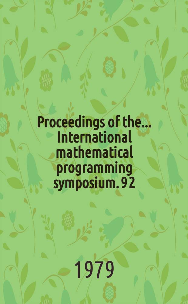 Proceedings of the ... International mathematical programming symposium. 9[2] : Survey of mathematical programming