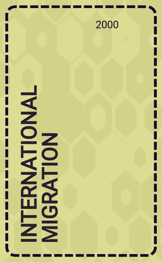 International migration : Quart. rev. of the Intergovernmental comm. for migration. Vol.38, №1