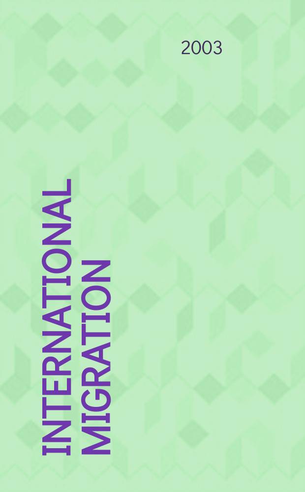 International migration : Quart. rev. of the Intergovernmental comm. for migration. Vol.41, №3 spec. iss.1 : Understanding migration between China and Europe