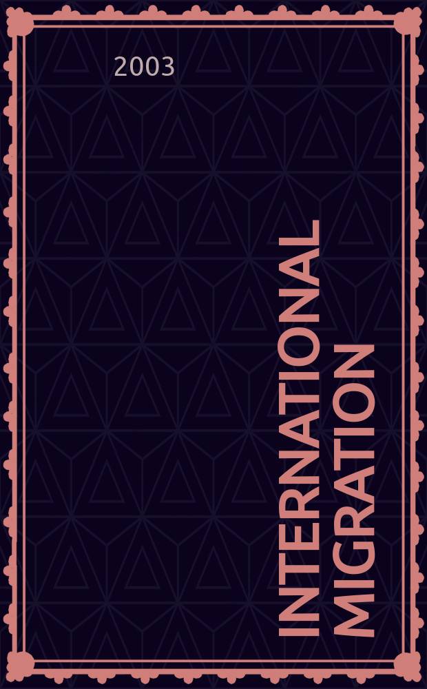 International migration : Quart. rev. of the Intergovernmental comm. for migration. Vol.41, №5