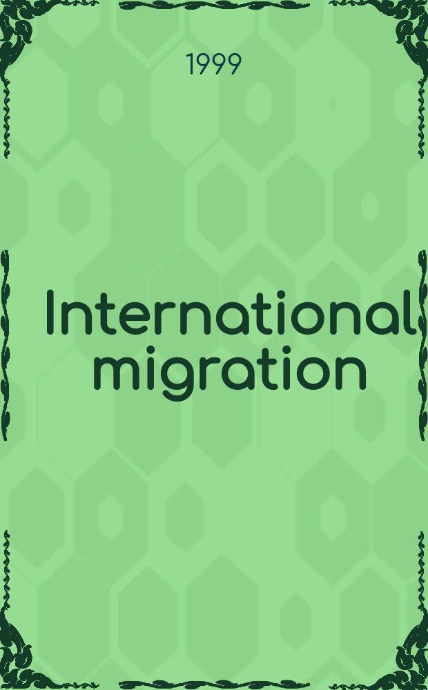 International migration : Quart. rev. of the Intergovernmental comm. for migration. Vol.37, №1 : Migration and development