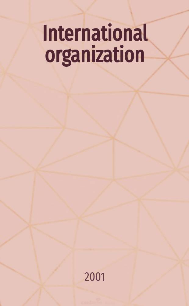 International organization : Publ. quarterly by the World peace foundation. Vol.55, №3