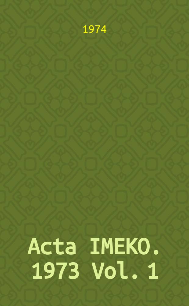 Acta IMEKO. 1973 [Vol. 1] : Measurement and instrumentation