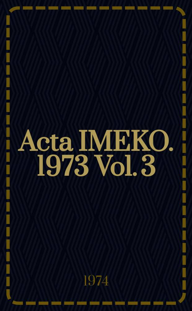 Acta IMEKO. 1973 [Vol. 3] : Measurement and instrumentation