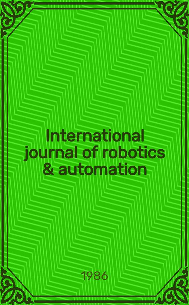 International journal of robotics & automation : A j. of the Intern assoc. of science a. technology for development