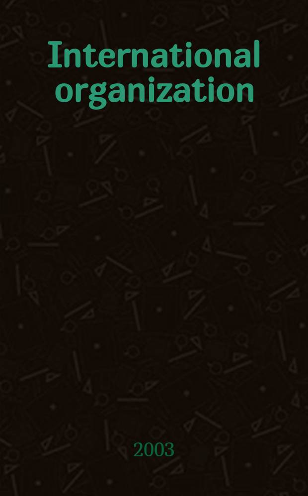 International organization : Publ. quarterly by the World peace foundation. Vol.57, №3