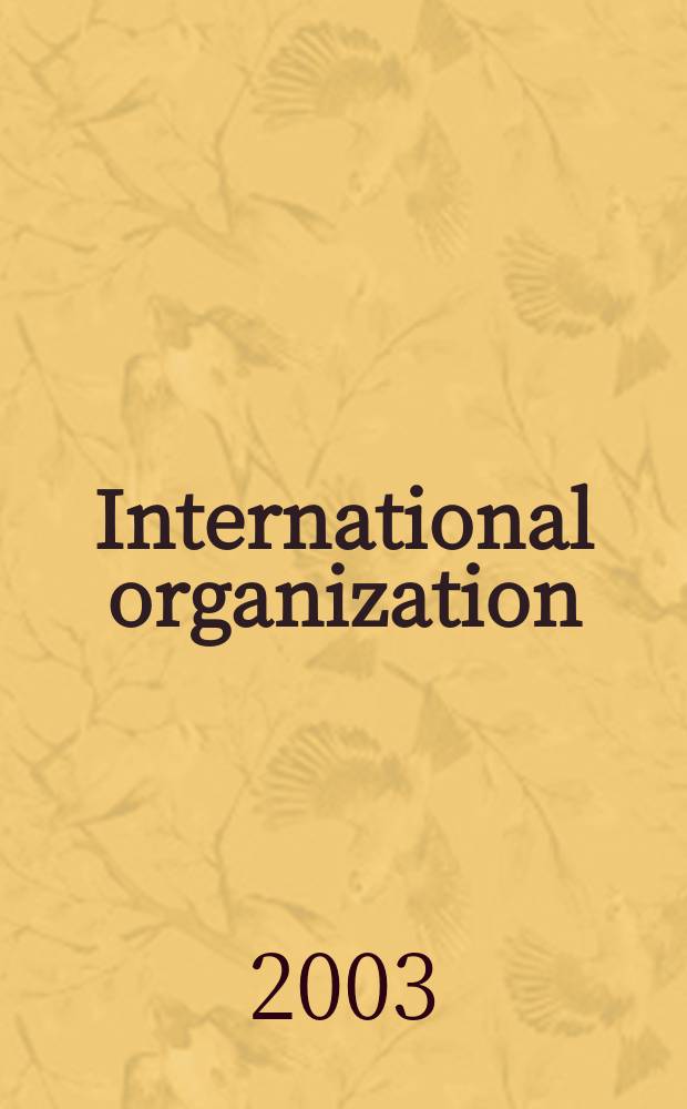 International organization : Publ. quarterly by the World peace foundation. Vol.57, №4
