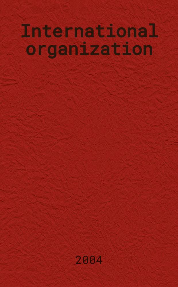 International organization : Publ. quarterly by the World peace foundation. Vol.58, №3