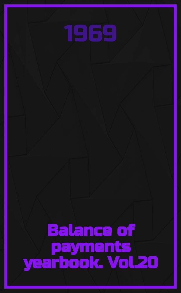 Balance of payments yearbook. Vol.20 : 1963/67