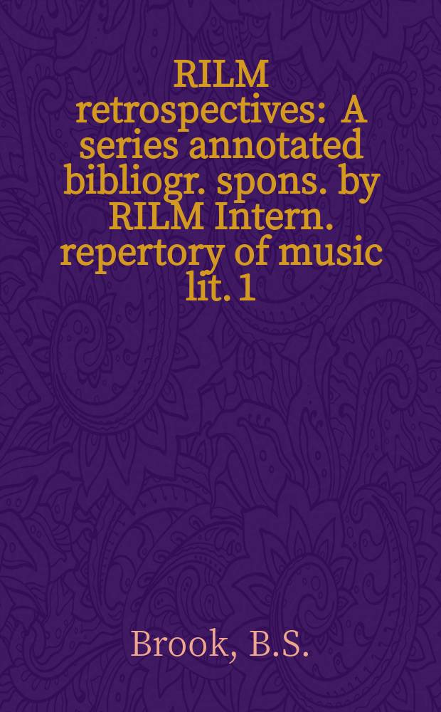 RILM retrospectives : A series annotated bibliogr. spons. by RILM Intern. repertory of music lit. 1 : Thematic catalogues in music