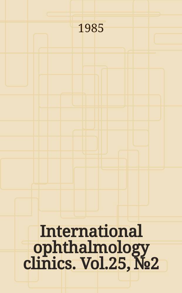 International ophthalmology clinics. Vol.25, №2 : Immunological ocular disease