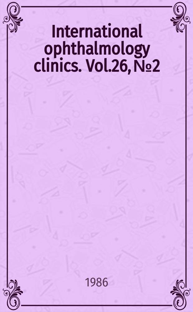 International ophthalmology clinics. Vol.26, №2 : Retinal vascular disorders