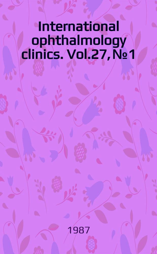 International ophthalmology clinics. Vol.27, №1 : Management of the dry eye