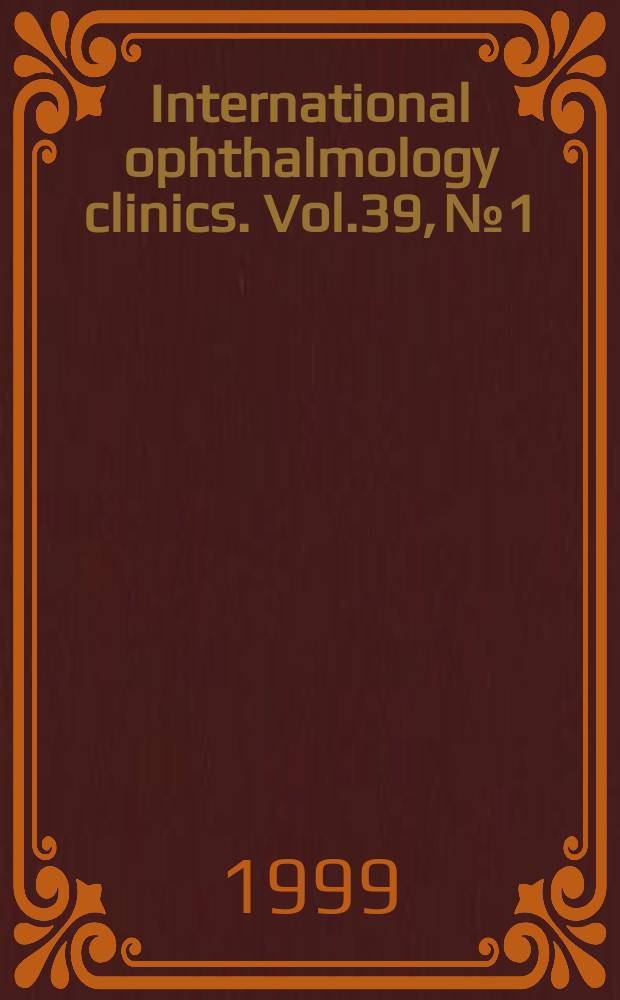 International ophthalmology clinics. Vol.39, №1 : Surgical advances in ophthalmology