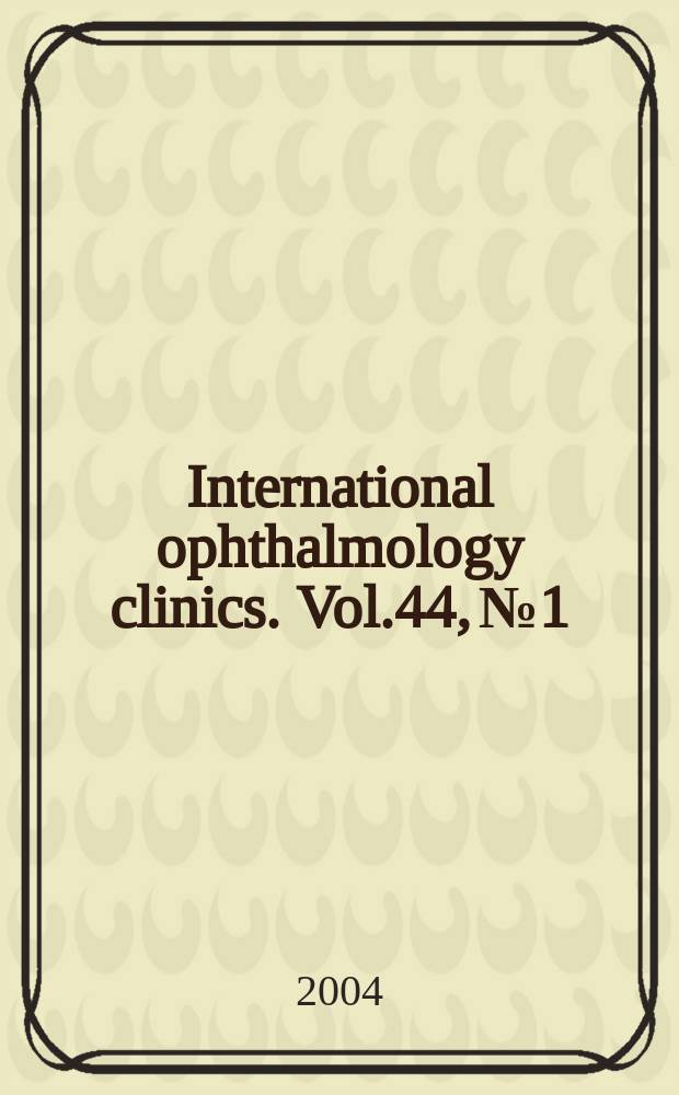 International ophthalmology clinics. Vol.44, №1 : Surgical innovations in ophthalmology