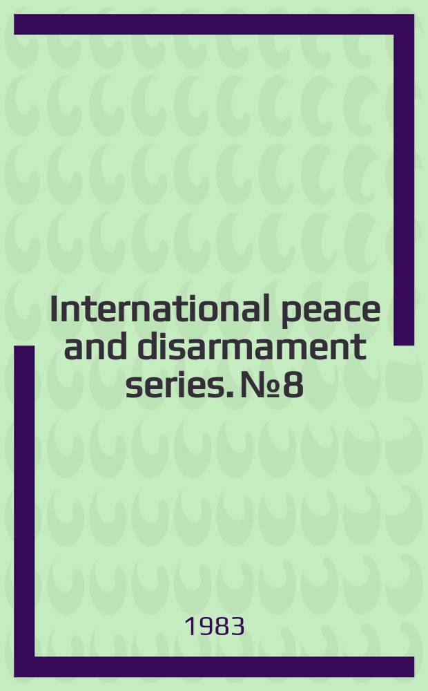 International peace and disarmament series. №8 : The Soviet effort to ban new types of weapons