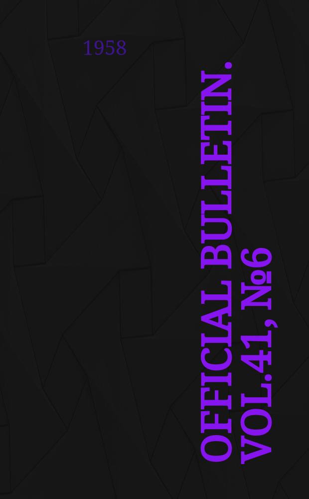 Official bulletin. Vol.41, №6 : International labour organization