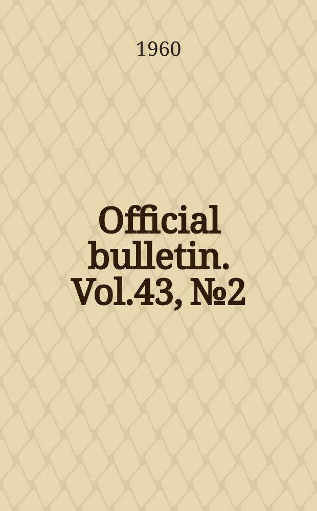 Official bulletin. Vol.43, №2 : Convention, recommendations, observations, resolutions and amendment to the standing orders of the conference