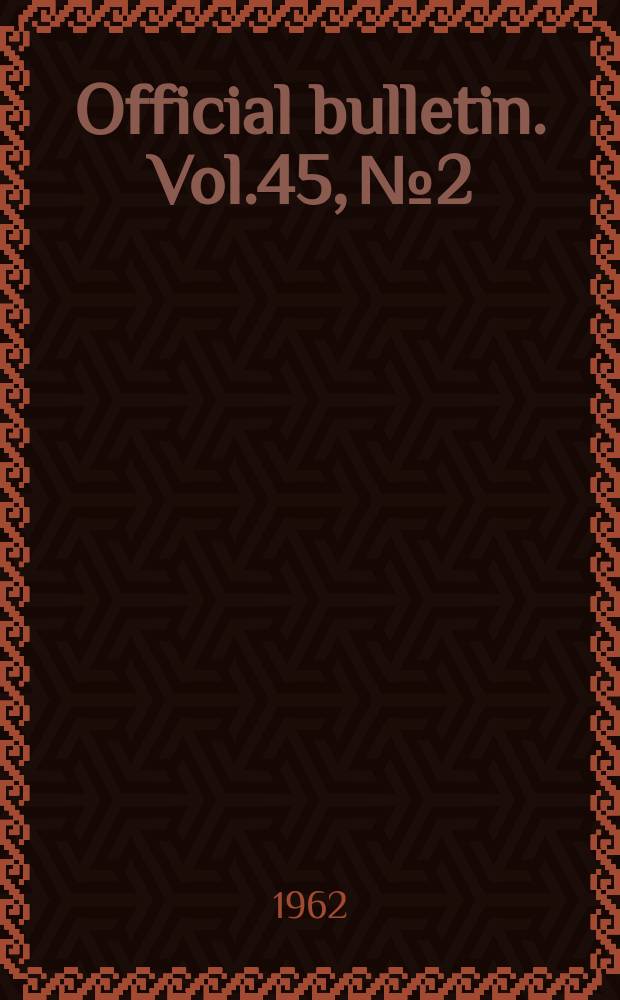 Official bulletin. Vol.45, №2