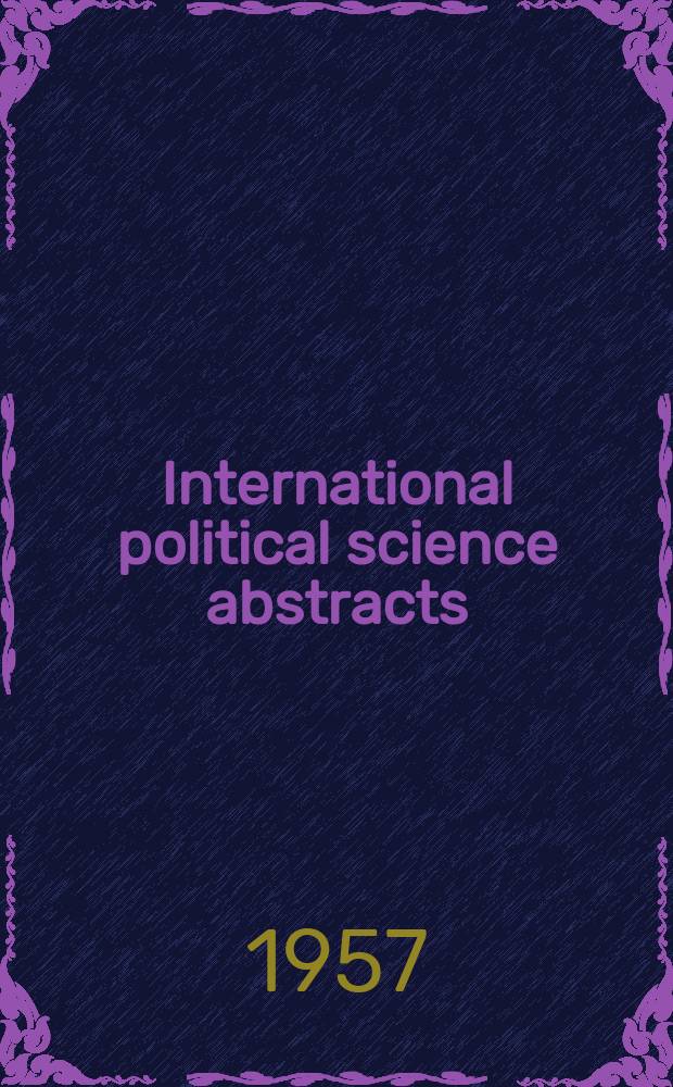 International political science abstracts : Prep. by the International political science association in cooperation with the International committee for social sciences documentation and with the support of UNESCO