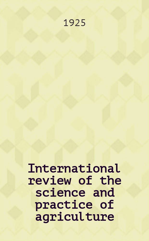 International review of the science and practice of agriculture : Monthly bulletin of agricultural intelligence and plant diseases. Vol.3, Указатель