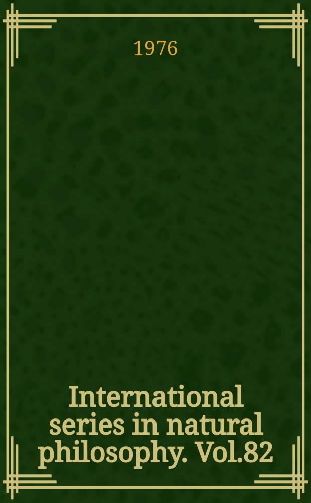 International series in natural philosophy. Vol.82 : Mechanics: classical and quantum