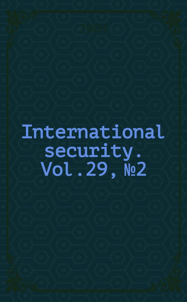 International security. Vol.29, №2