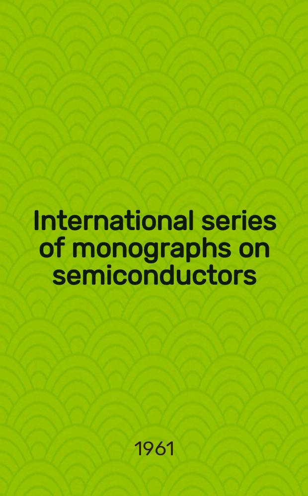 International series of monographs on semiconductors