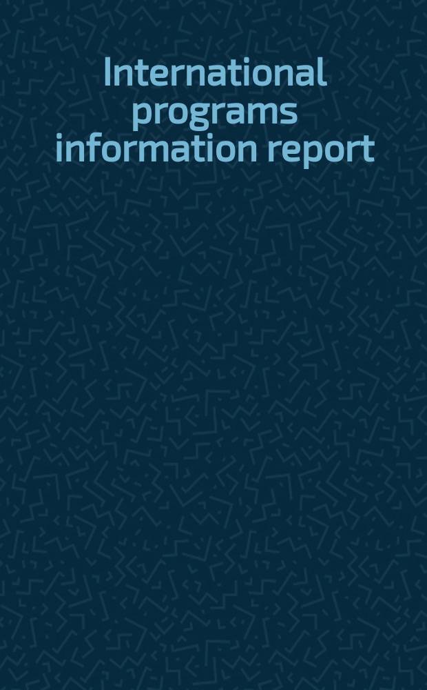 International programs information report : College Station
