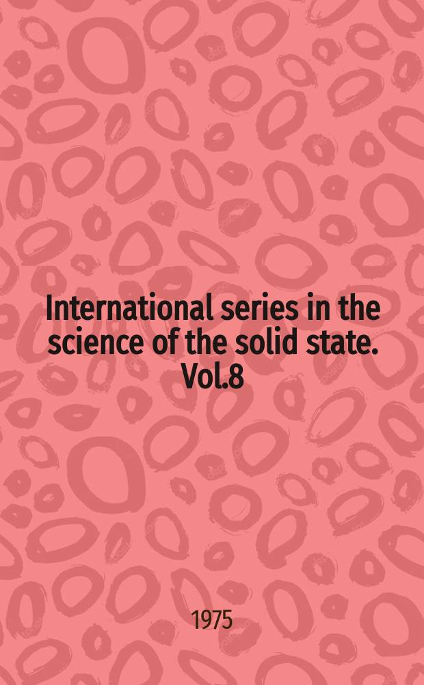 International series in the science of the solid state. Vol.8 : Electronic states and optical..