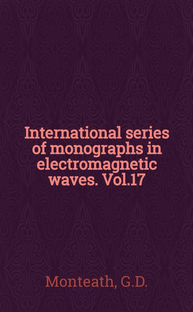 International series of monographs in electromagnetic waves. Vol.17 : Applications of the electromagnetic reciprocity principle