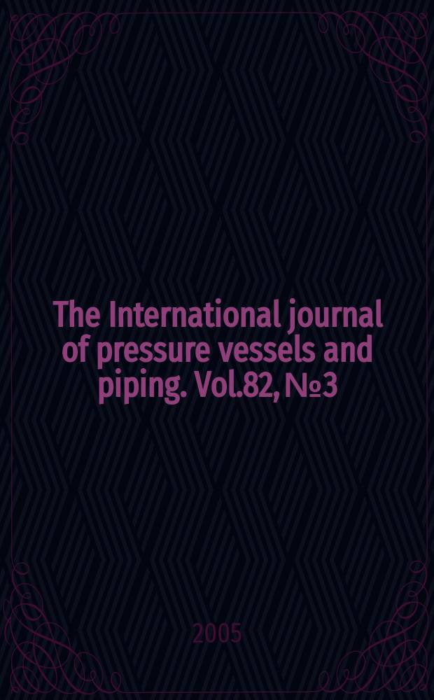 The International journal of pressure vessels and piping. Vol.82, №3