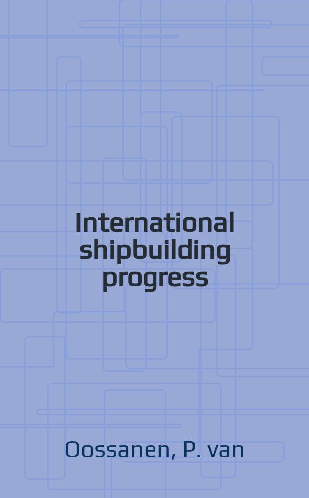 International shipbuilding progress : shipbuilding and marine engineering monthly. Vol.24, №278 : The choice.... Wave-induced...