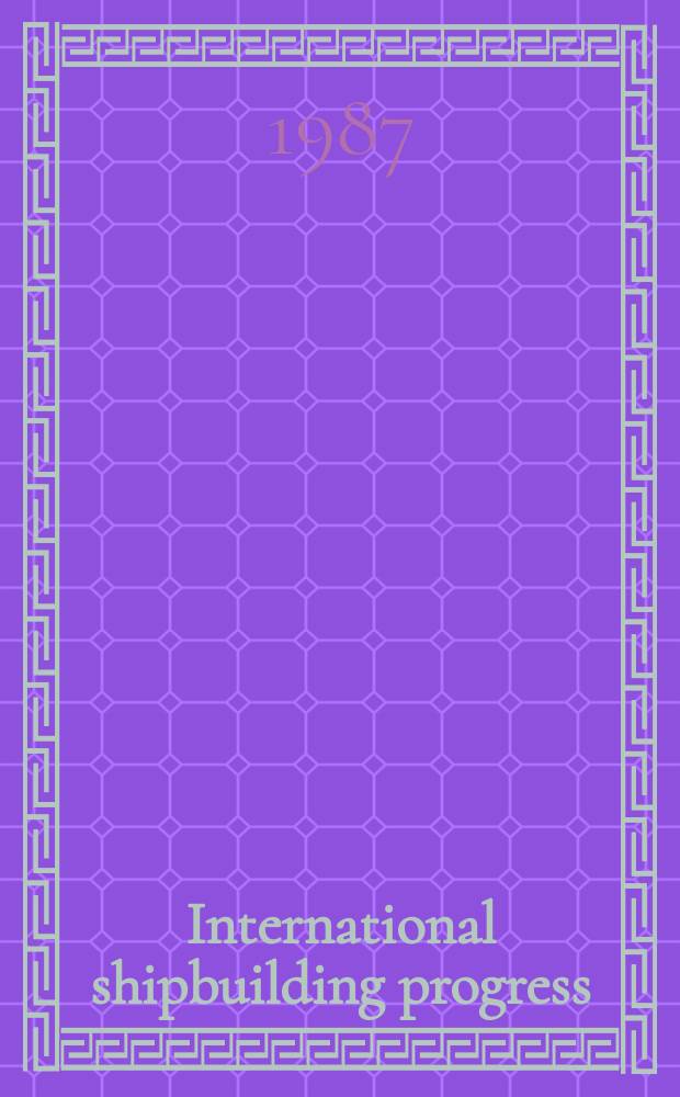 International shipbuilding progress : shipbuilding and marine engineering monthly. Vol.34, №398 : Stability analysis and prediction.... A green's...