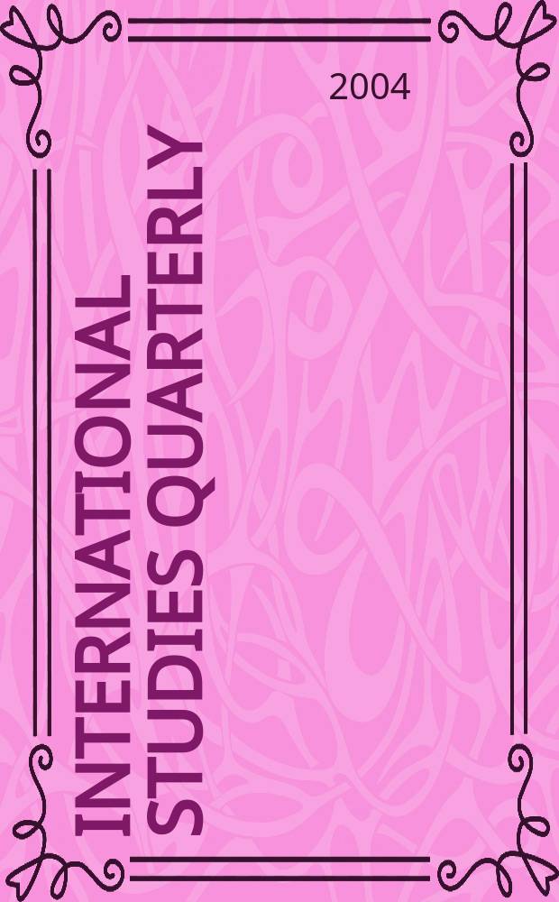 International studies quarterly : The j. of the Intern. studies assoc. Vol.48, №3