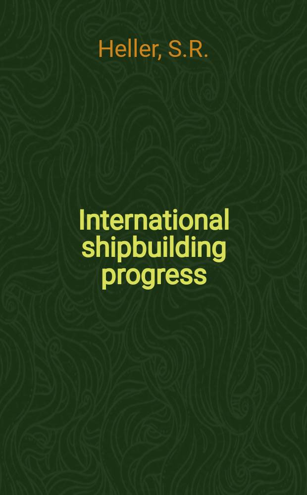 International shipbuilding progress : shipbuilding and marine engineering monthly. Vol.21, №244 : Structural design of ship plating.... The behavior of a ship in head waves at restricted water...