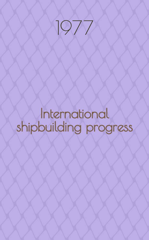 International shipbuilding progress : shipbuilding and marine engineering monthly. Vol.24, №276 : Solving equality constraints.... Rudder effectiveness...