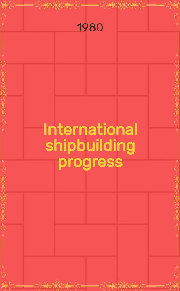 International shipbuilding progress : shipbuilding and marine engineering monthly. Vol.28, №317 : The effect.... Wave- induced...