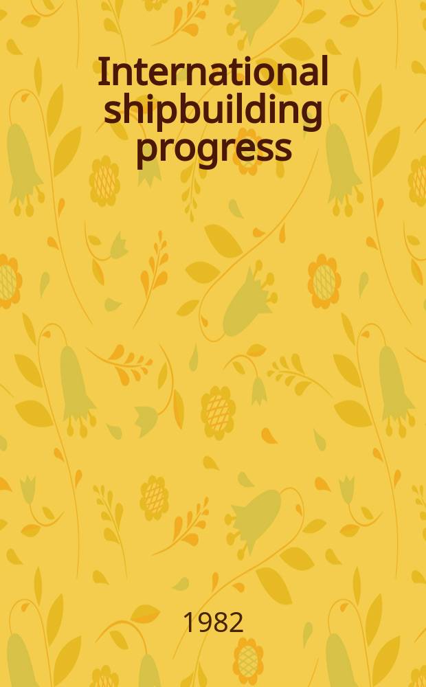 International shipbuilding progress : shipbuilding and marine engineering monthly. Vol.29, №330 : The added mass.... Polar...