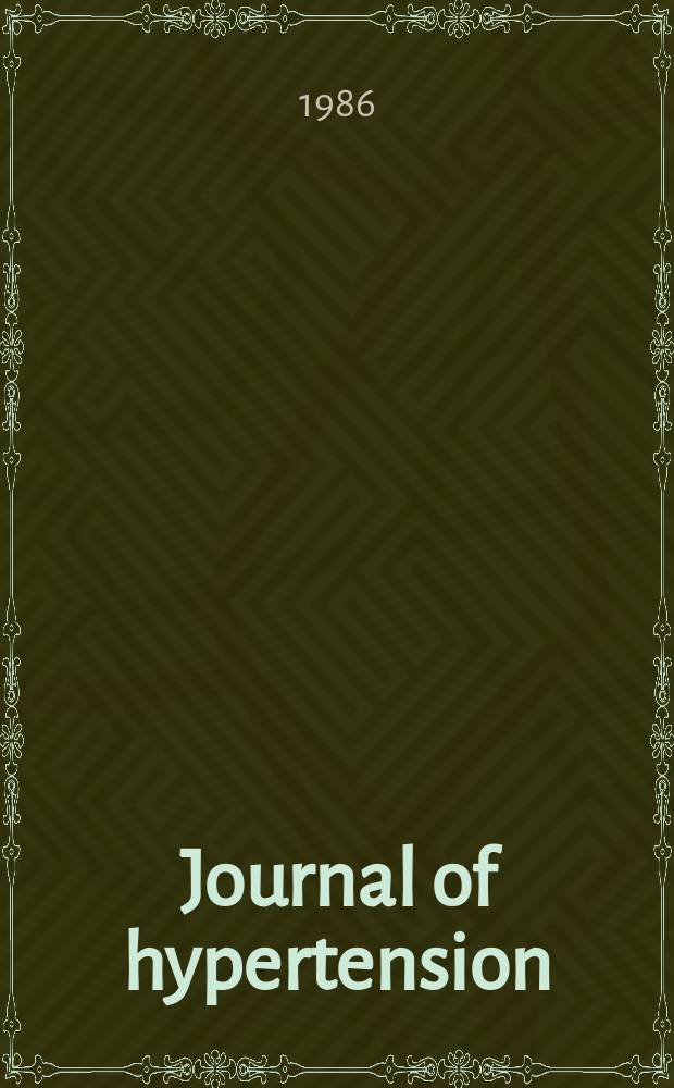 Journal of hypertension : Offic. j. of the intern. soc. of hypertension. Suppl. 6 к Vol. 4