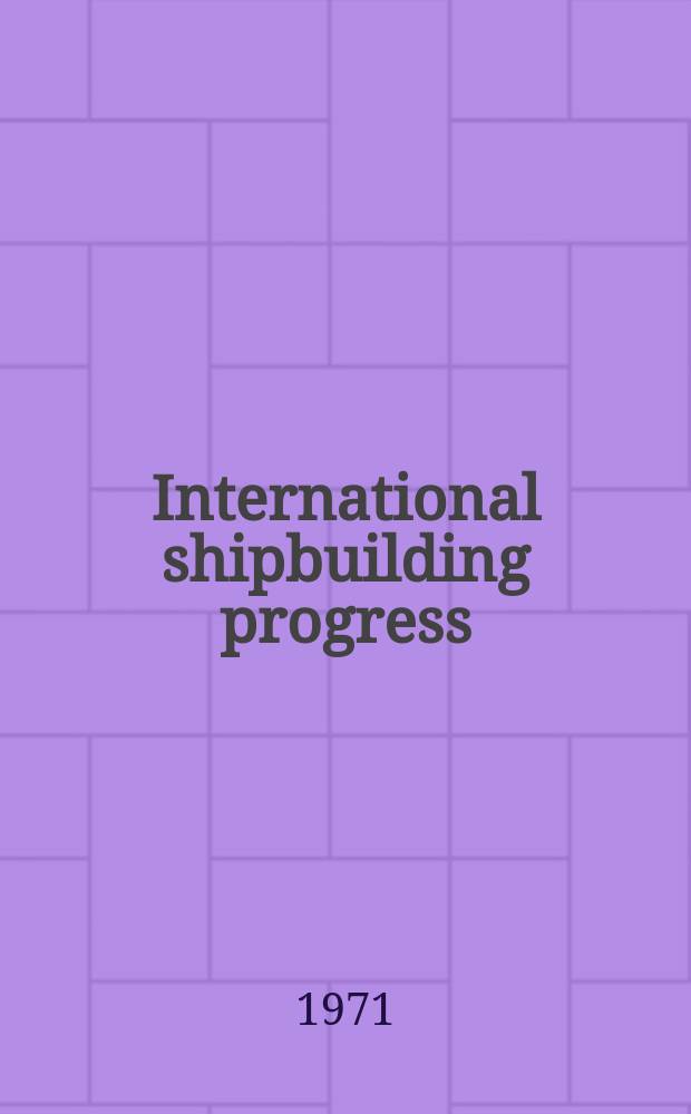 International shipbuilding progress : shipbuilding and marine engineering monthly. Vol.18, №206 : Application of momentum theory.... Hull vibrations of the cargo-liner "Koudekerk"