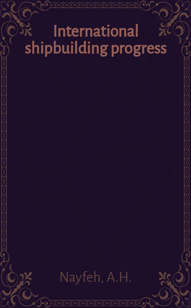 International shipbuilding progress : shipbuilding and marine engineering monthly. Vol.33, №379 : Nonlinear.... A computerized...